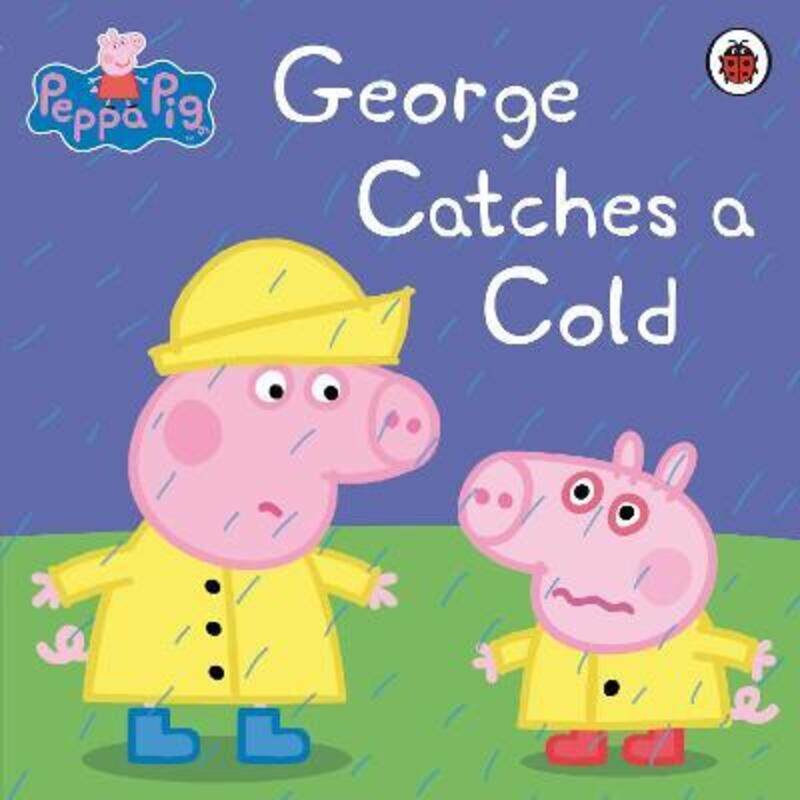 

Peppa Pig: George Catches a Cold, Paperback Book, By: Peppa Pig