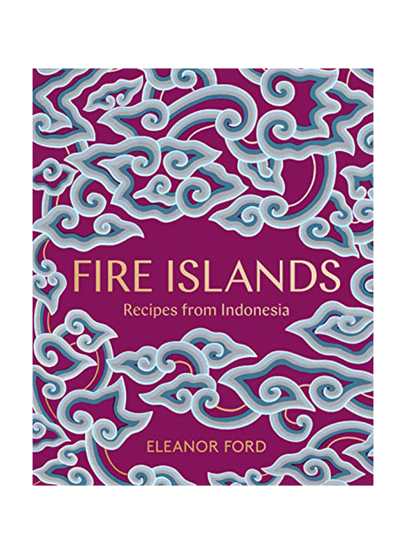 Fire Islands, Recipes from Indonesia Book, Hardcover Book, By: Apollo Publishers