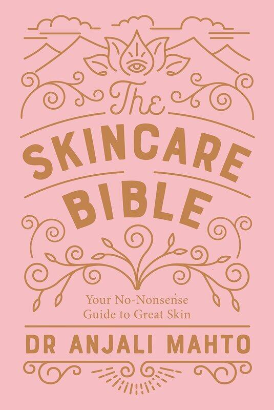 

The Skincare Bible: Your No-Nonsense Guide to Great Skin