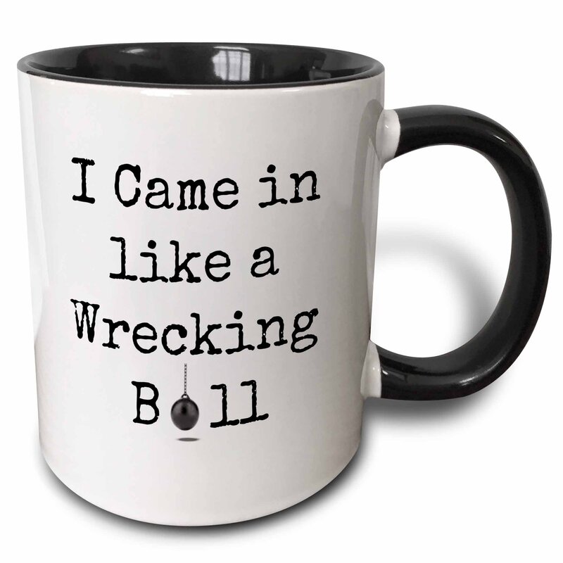 3dRose 11oz I Came In Like a Wrecking Ball Ceramic Coffee Mug with Picture of Ball, White