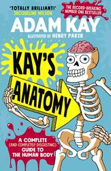 Kay's Anatomy: A Complete And Completely Disgusting Guide To The Human Body Hardcover