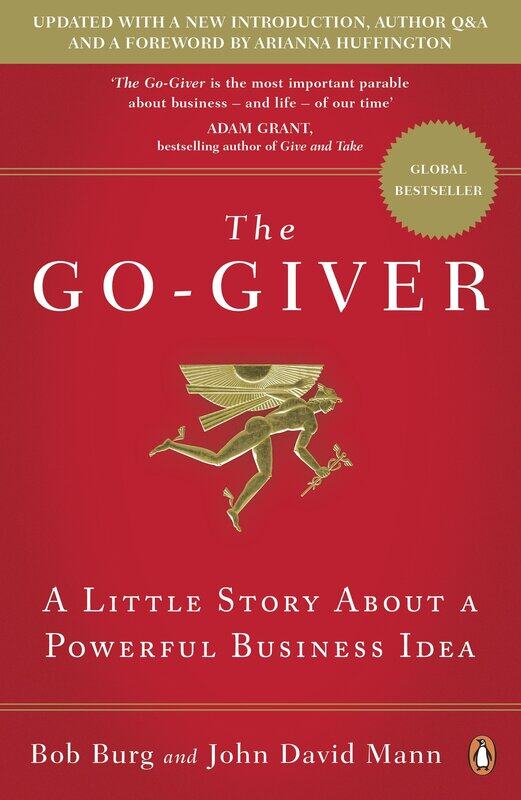 

The Go-Giver: A Little Story About a Powerful Business Idea, Paperback Book, By: Bob Burg, John David Mann