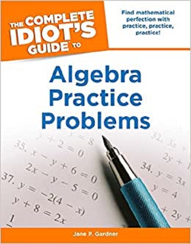 The Complete Idiot's Guide to Algebra Practice Problems, Paperback Book, By: Jane Gardner
