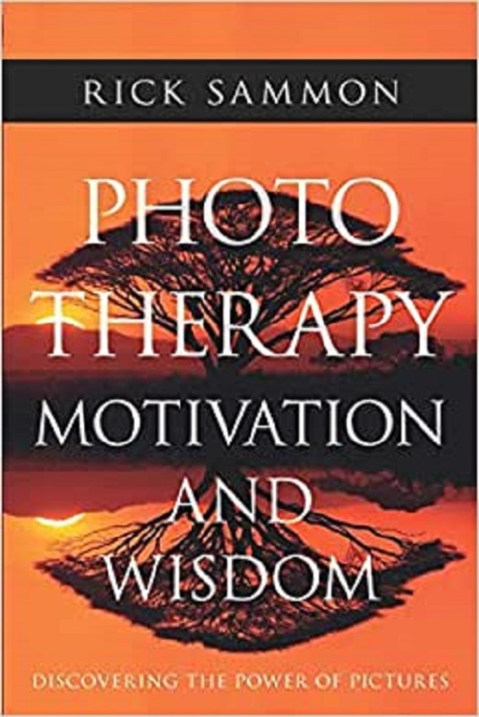Photo Therapy Motivation and Wisdom: Discovering the Power of Pictures, Paperback Book, By: Rick Sammon
