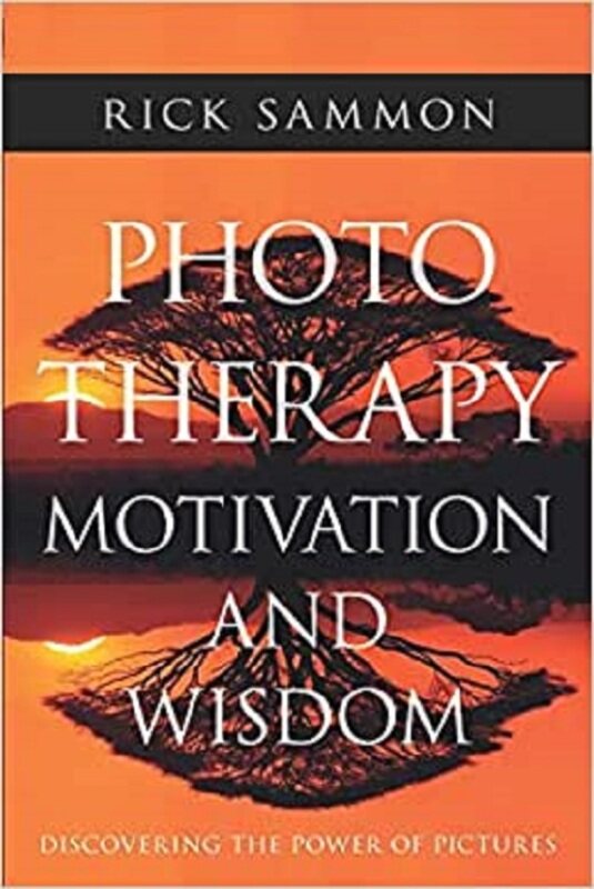 

Photo Therapy Motivation and Wisdom: Discovering the Power of Pictures, Paperback Book, By: Rick Sammon