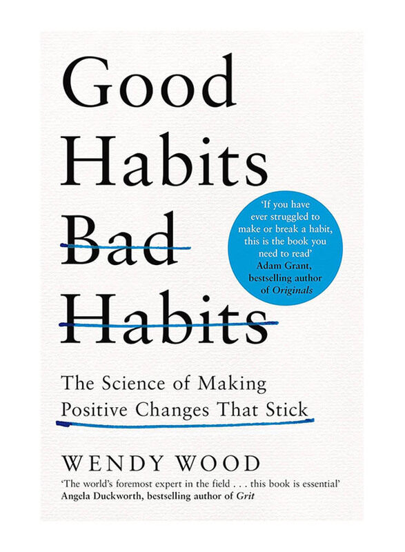 

Good Habits, Bad Habits: The Science of Making Positive Changes That Stick, Paperback Book, By: Wendy Wood