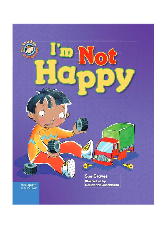 Our Emotions and Behavior: I'm Not Happy, A Book About Feeling Sad, Hardcover Book, By: Sue Graves