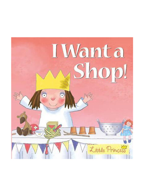

I Want a Shop! Little Princess Story Book, Paperback Book, By: Tony Ross