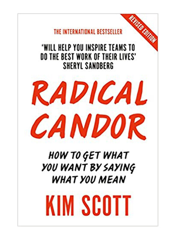 

Radical Candor: Fully Revised and Updated Edition: How to Get What You Want by Saying What You Mean, Paperback Book, By: Kim Scott