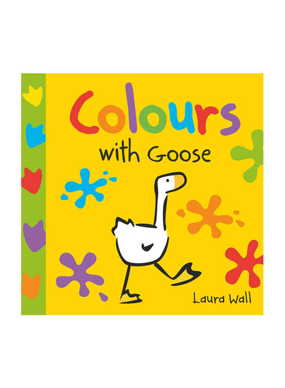 

Learn with Goose: Colours With Goose, Board Book, By: Laura Wall