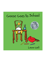 Goose Series Book and CD: Goes Goes to School, Paperback Book, By: Laura Wall