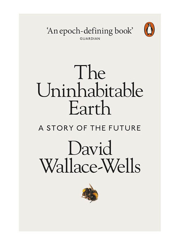 

The Uninhabitable Earth: A Story of the Future, Paperback Book, By: David Wallace-Wells