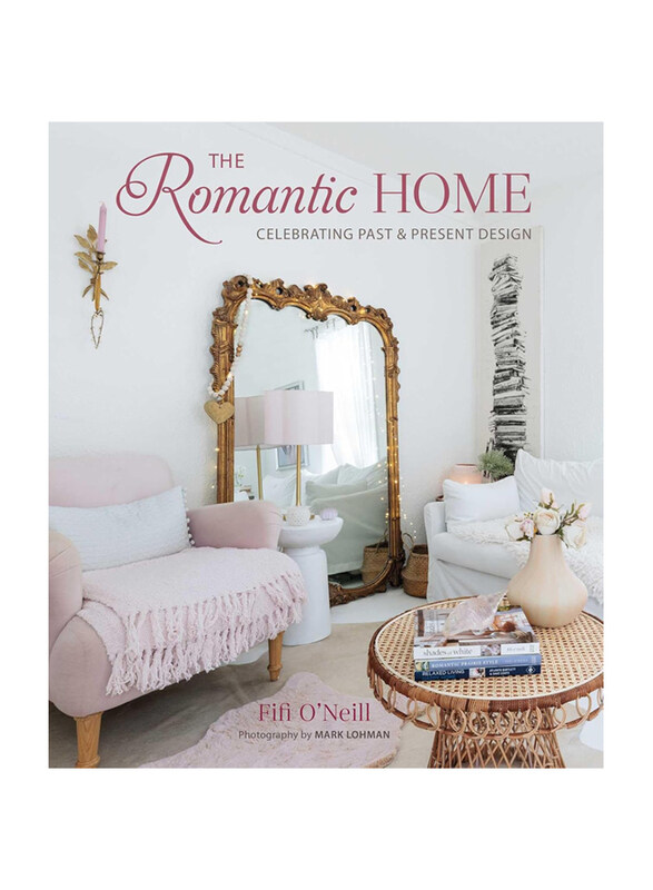 

The Romantic Home: Celebrating Past and Present Design, Hardcover Book, By: Fifi O'Neill