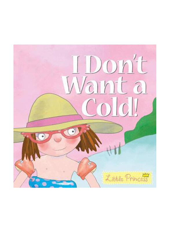 

I Don't Want a Cold! Little Princess Story Book, Paperback Book, By: Tony Ross