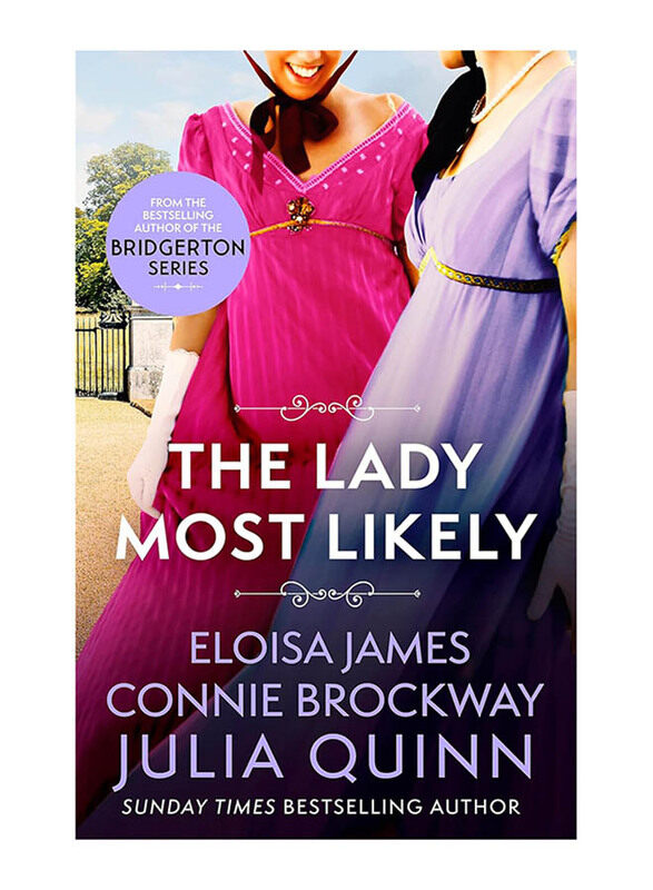 

The Lady Most Likely: A Novel in Three Parts, Paperback Book, By: Connie Brockway, Julia Quinn, Eloisa James