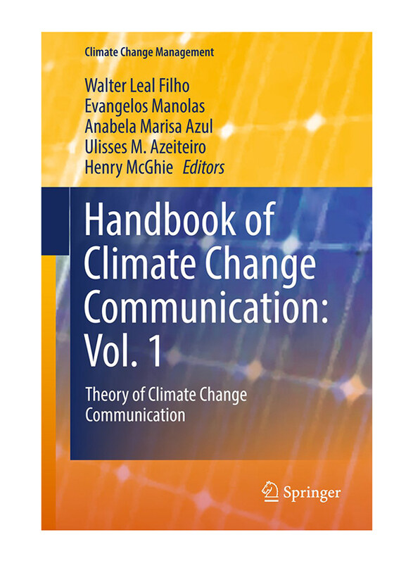 

Handbook of Climate Change Communication: Vol. 1, Hardcover Book, by: Walter Leal Filho/Evangelos Manolas/Anabela Marisa Azul and Ulisses M. Azeiteiro