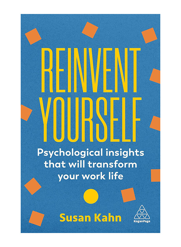 

Reinvent Yourself: Psychological Insights That Will Transform Your Work Life, Paperback Book, By: Susan Kahn