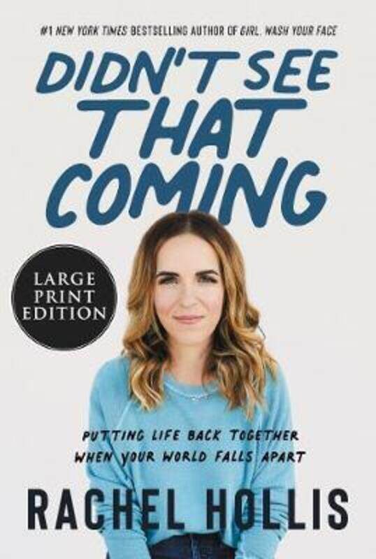 

Didn't See That Coming: Putting Life Back Together When Your World Falls Apart (Large Print), Paperback Book, By: Rachel Hollis