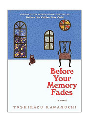 Before Your Memory Fades (Before the Coffee Gets Cold, 3), Hardcover Book, By: Toshikazu Kawaguchi