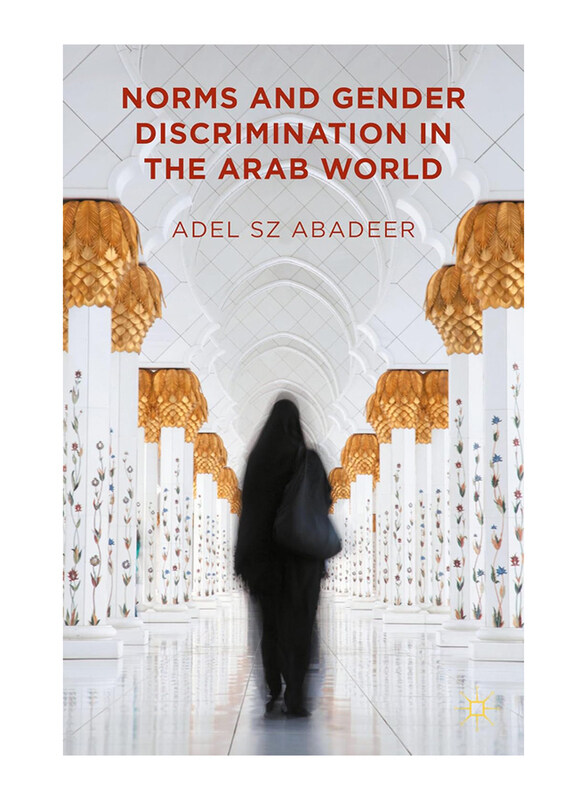 

Norms and Gender Discrimination in the Arab World, Hardcover Book, By: Adel SZ Abadeer