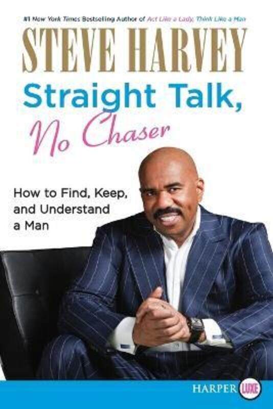 

Straight Talk, No Chaser: How to Find, Keep and Understand a Man - Large Print, Paperback Book, By: Steve Harvey
