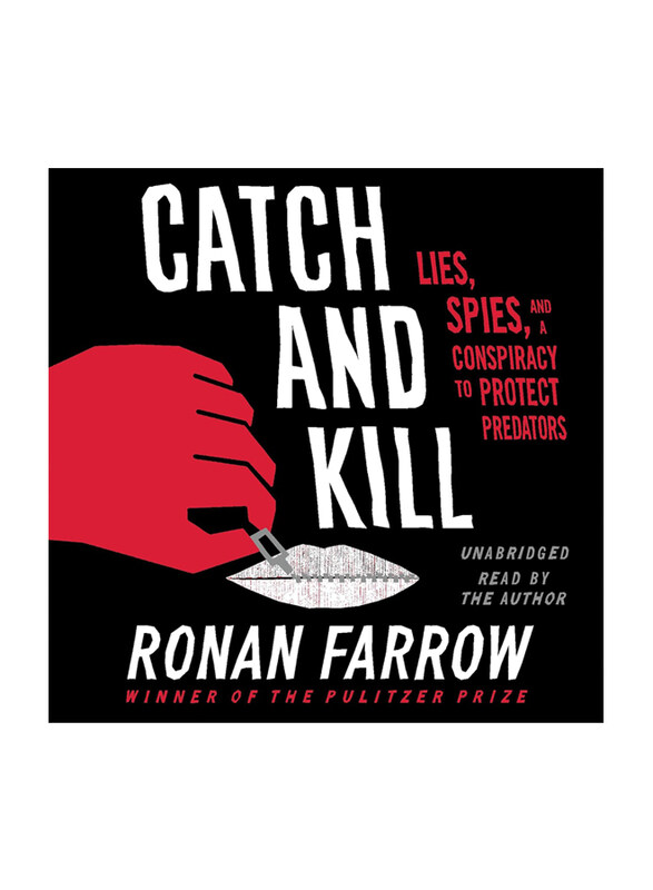 

Catch and Kill: Lies, Spies, and a Conspiracy to Protect Predators, Audio Book, By: Ronan Farrow