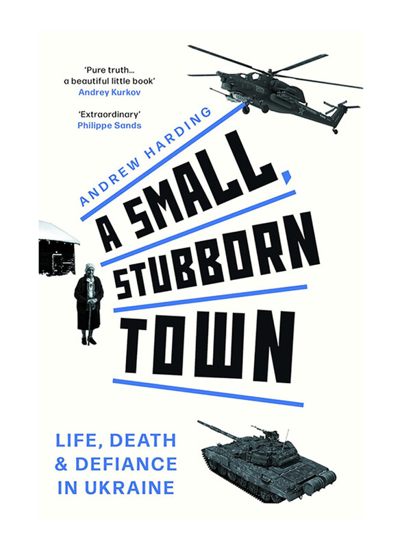 

A Small, Stubborn Town: Life, death and defiance in Ukraine, Hardcover Book, By: Andrew Harding