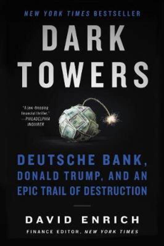 Dark Towers: Deutsche Bank, Donald Trump, And An Epic Trail Of Destruction, Paperback Book, By: David Enrich