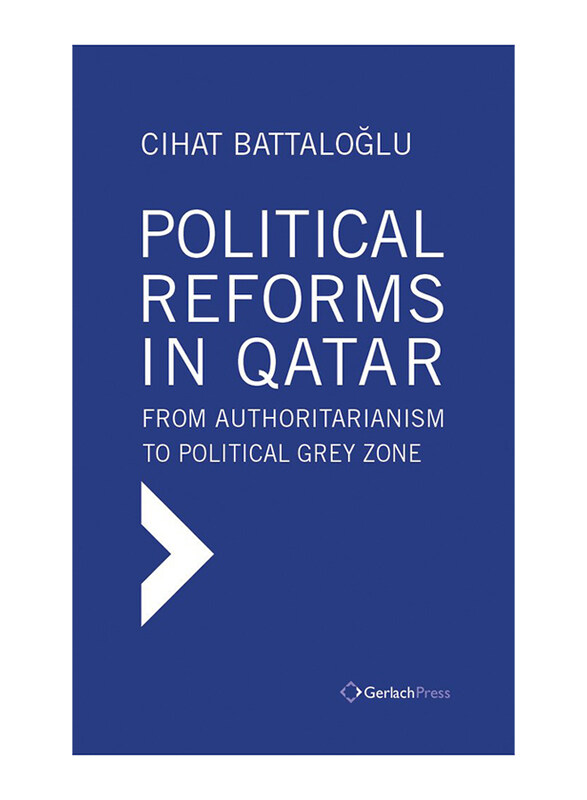 

Political Reforms in Qatar, Hardcover Book, by: Cihat Battaloglu