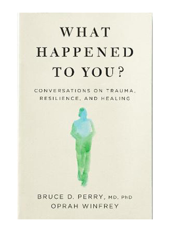 

What Happened to You: Conversations on Trauma, Resilience, and Healing, Paperback Book, By: Oprah Winfrey and Dr Bruce Perry
