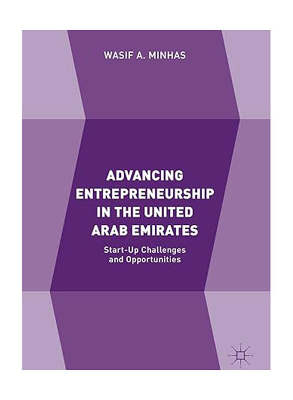 Advancing Entrepreneurship in the United Arab Emirates: Start-up Challenges and Opportunities, Kindle Edition Book, By: Wasif A. Minha