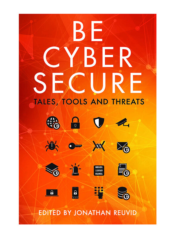 

Be Cyber Secure: Tools and Threats, Paperback Book, by: Jonathan Reuvid