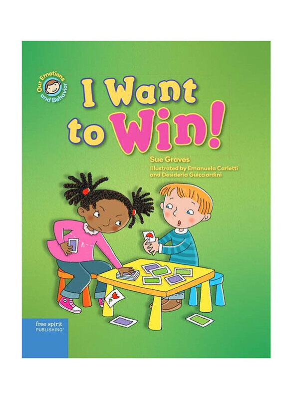 

Our Emotions & Behavior: I Want to Win! - A Book About Being A Good Sport, Hardcover Book, By: Sue Graves