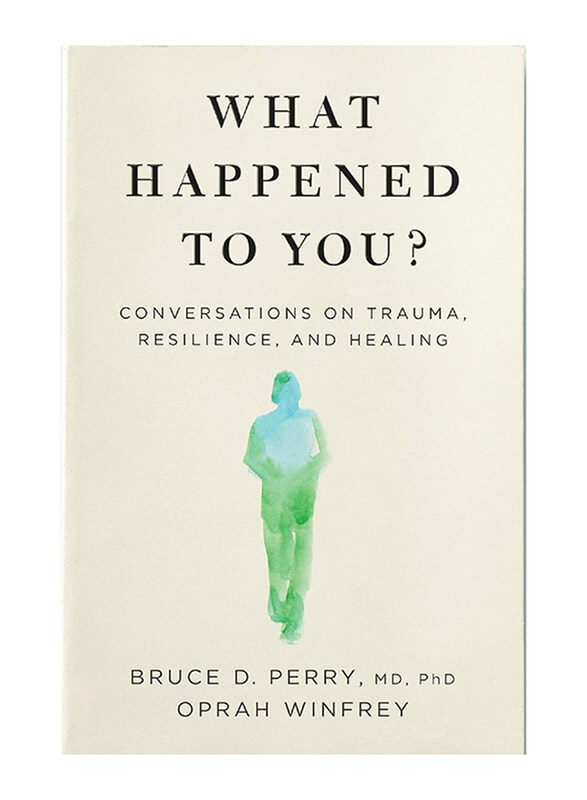 

What Happened to You: Conversations on Trauma Resilience and Healing, Hardcover Book, By: Bruce D. Perry & Oprah Winfrey