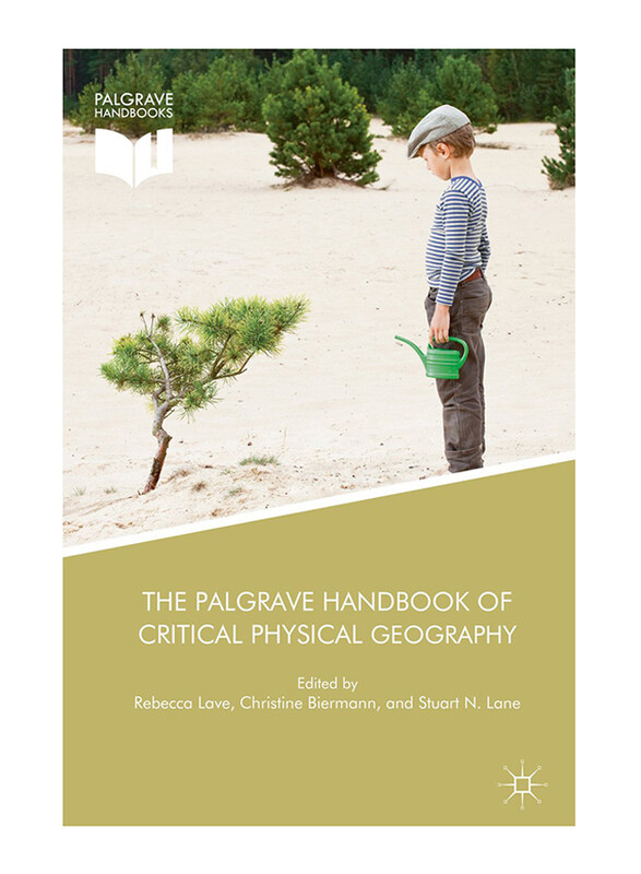 

The Palgrave Handbook of Critical Physical Geography, Hardcover Book, by: Rebecca Lave and Christine Biermann and Stuart N. Lane