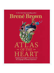 Atlas of the Heart: Mapping Meaningful Connection and the Language of Human Experience, Hardcover Book, By: Brene Brown