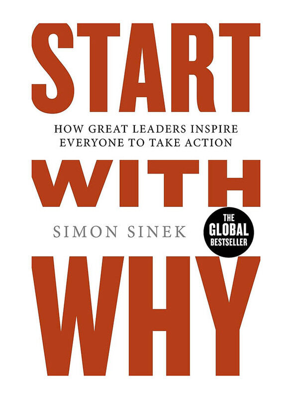 

Start with Why: How Great Leaders Inspire Everyone to Take Action, Paperback Book, By: Simon Sinek