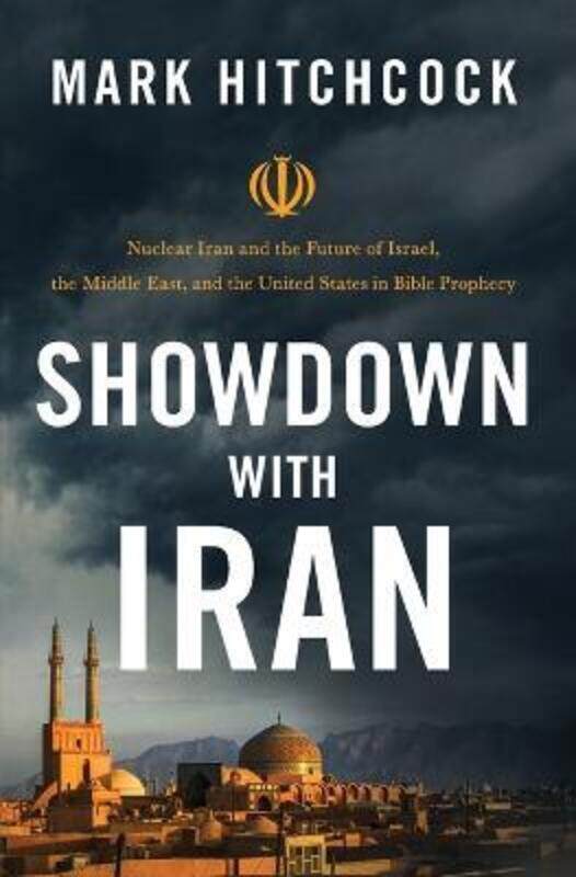 

Showdown with Iran: Nuclear Iran and the Future of Israel, the Middle East, and the United States in Bible Prophecy, Paperback Book, By: Mark Hitchcoc