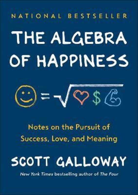 

The Algebra of Happiness: Notes on the Pursuit of Success, Love, and Meaning, Hardcover Book, By: Scott Galloway