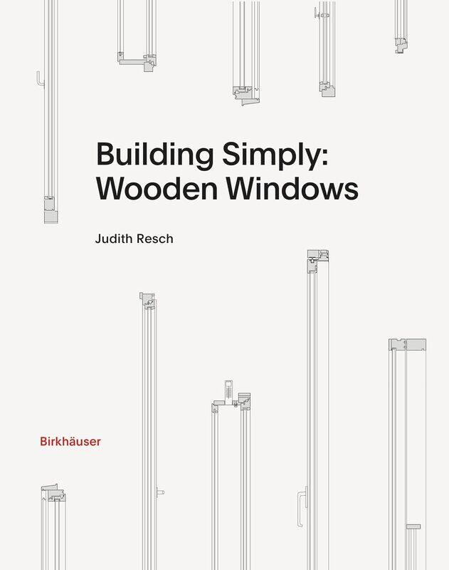 

Building Simply: Wooden Windows, Hardcover Book, By: Judith Resch