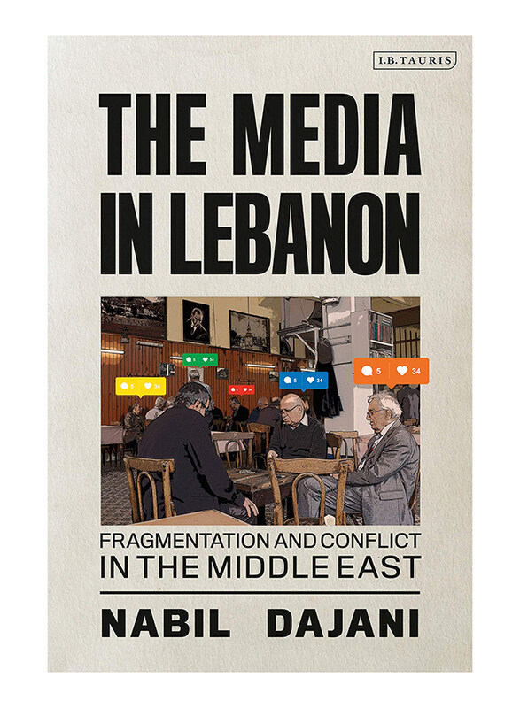 

Media in Lebanon, Hardcover Book, by: Nabil Dajani