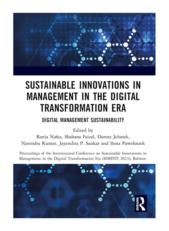 

Sustainable Innovations in Management in the Digital Transformation Era, Paperback Book, By: Rania Nafea/Shabana Faizal/Dorota Jelonek/Narendra Kumar/