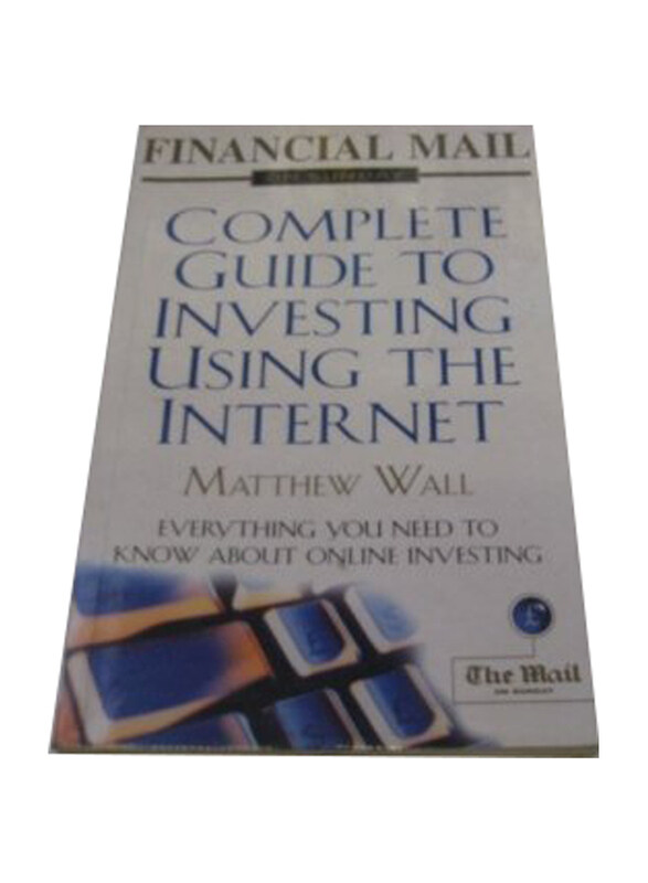 

Financial Mail on Sunday " Complete Guide to Investing Using the Internet, Paperback Book, By: Matthew Wall