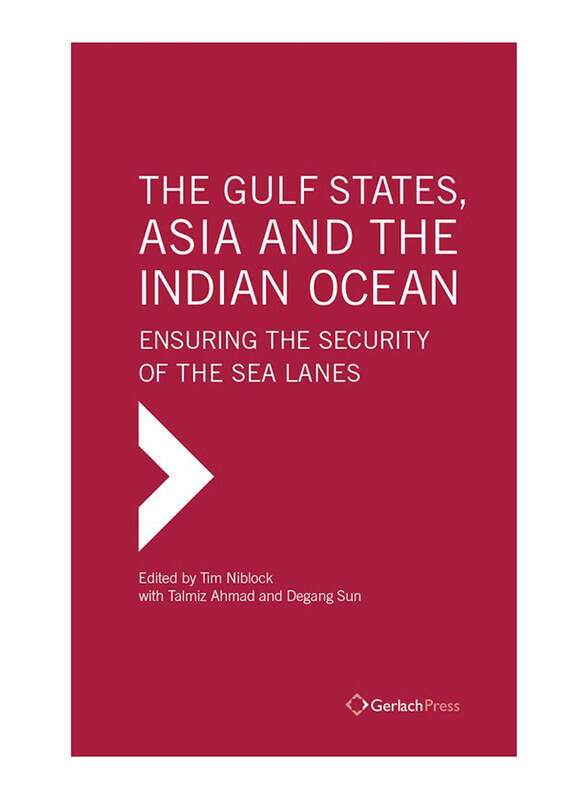 

The Gulf States, Asia and the Indian Ocean, Hardcover Book, by: Tim Niblock and Talmiz Ahmad and Degang Sun