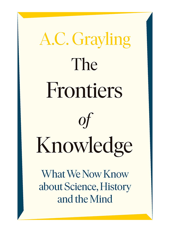 

The Frontiers of Knowledge: What We Know About Science, History and The Mindn, Paperback Book, By: A. C. Grayling