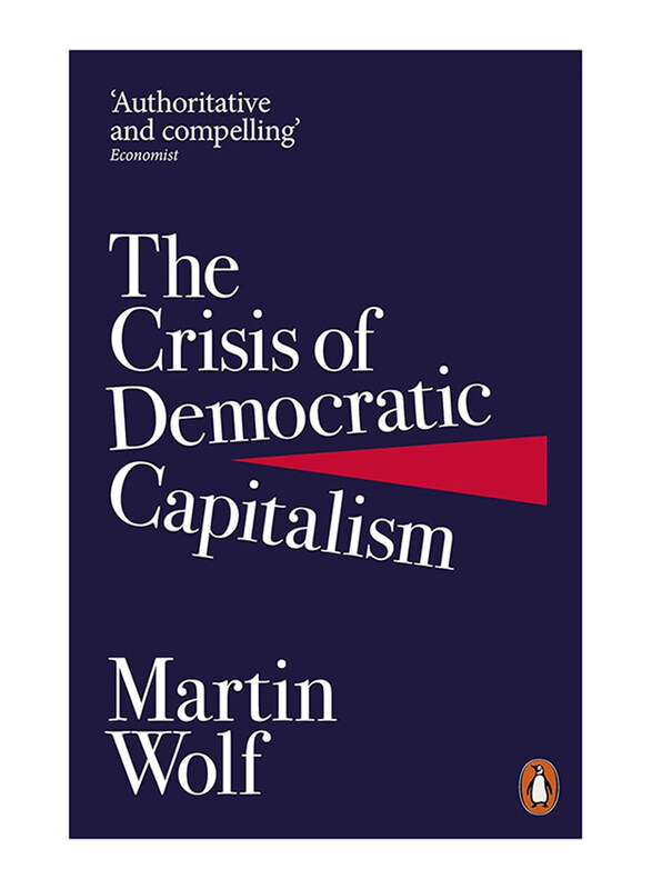 

The Crisis of Democratic Capitalism, Paperback Book, By: Martin Wolf