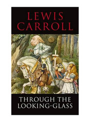 Through the Looking Glass, Paperback Book, By: Lewis Carroll