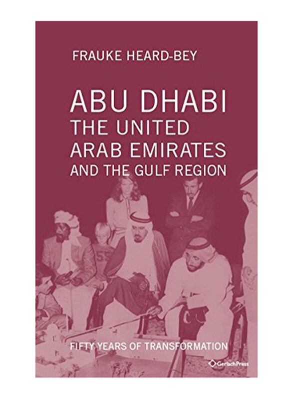 

Abu Dhabi, the United Arab Emirates and the Gulf Region, Hardcover Book, by: Frauke Heard-Bey