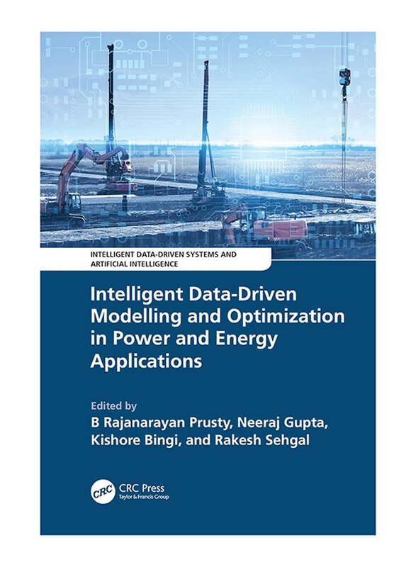 

Intelligent Data-Driven Modelling and Optimization in Power and Energy Applications, Hardcover Book, By: B Rajanarayan Prusty, Neeraj Gupta & Kishore
