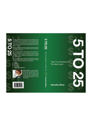 5 to 25: Take Your Business To The Next Level, Paperback Book, By: Kamelia Allow